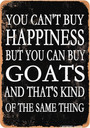 Vintage Metal Sign - You Can't Buy Happiness But Goats - Funny Wall Art Decor For Pet Lovers