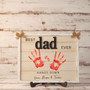 Personalized Best Dad Ever Handprint Wood Sign For Father's Day: Touching Gift For Dad Or Grandpa