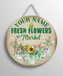 Custom Farmhouse Fresh Market Floral Round Wood Sign