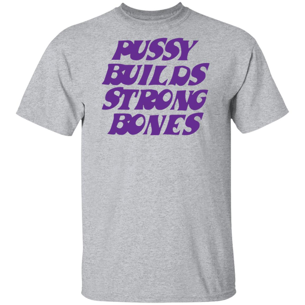 Puusy Builds Strong Bones Graphic Design Printed T-Shirt, Funny Gift