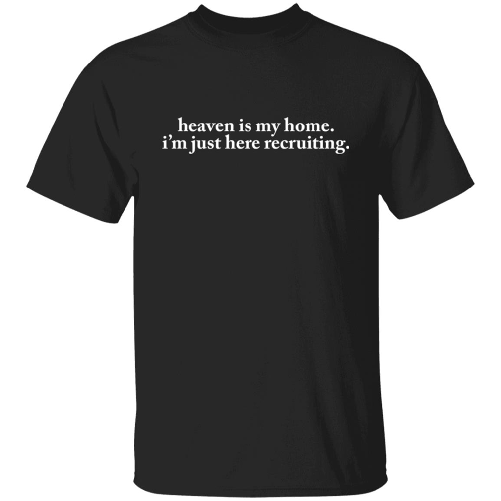 Heaven is My Home, I'm Just Here Recruiting Graphic Design Printed Casual Daily Basic T-Shirt