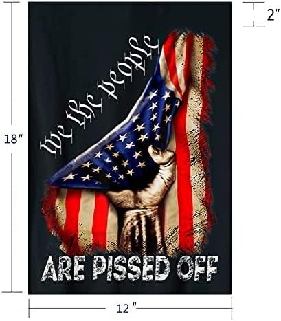 We The People Are Pissed Off Flag American Patriotic Freedom Flags Double Side  Garden Flag 12 X 18 Inches Outdoor Decoration