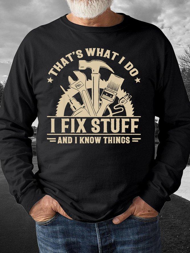 Men That’s What I Do I Fix Stuff And I Know Things Regular Fit Casual Text Letters Sweatshirt