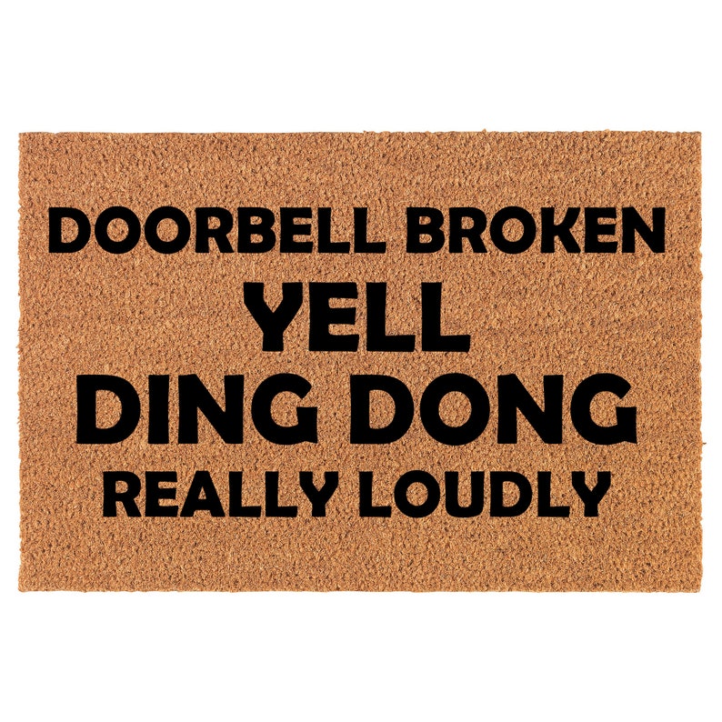 Doorbell Broken Yell Ding Dong Really Loudly Funny Coir Doormat Welcome Front Door Mat New Home Closing Housewarming Gift