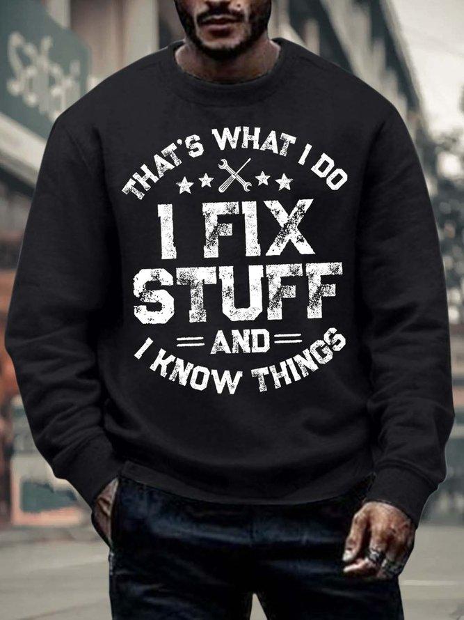 Men’s That’s What I Do I Fix Stuff And I Know Things Text Letters Casual Crew Neck Sweatshirt