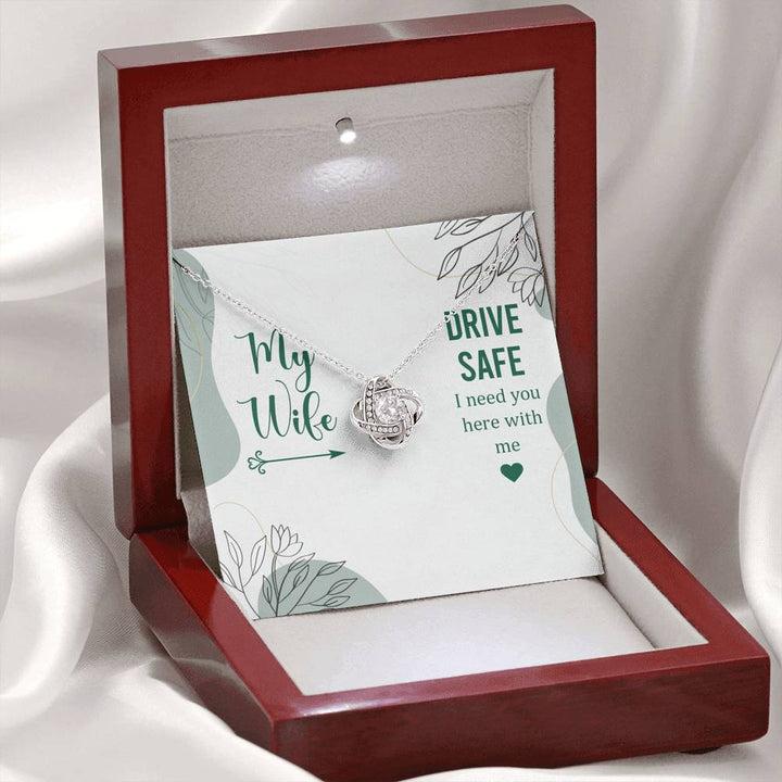 My Wife - Drive Safe I Need You Here With Me - Love Knot Necklace