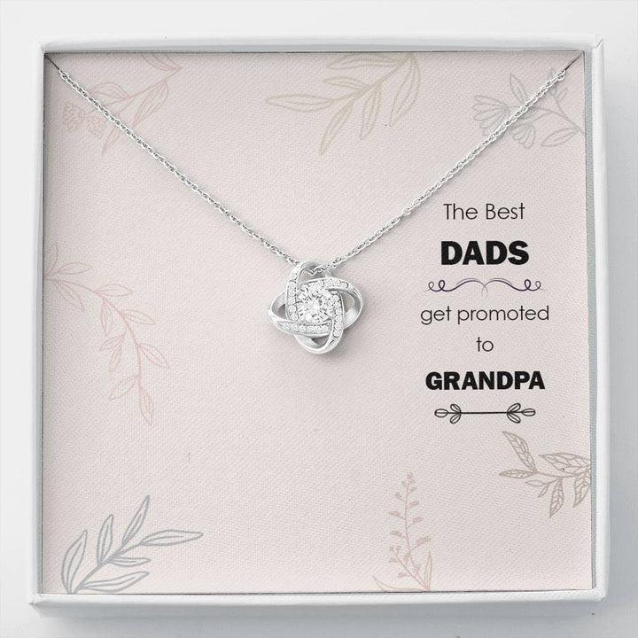 The Best Dads Get Promoted To Grandpa - Love Knot Necklace