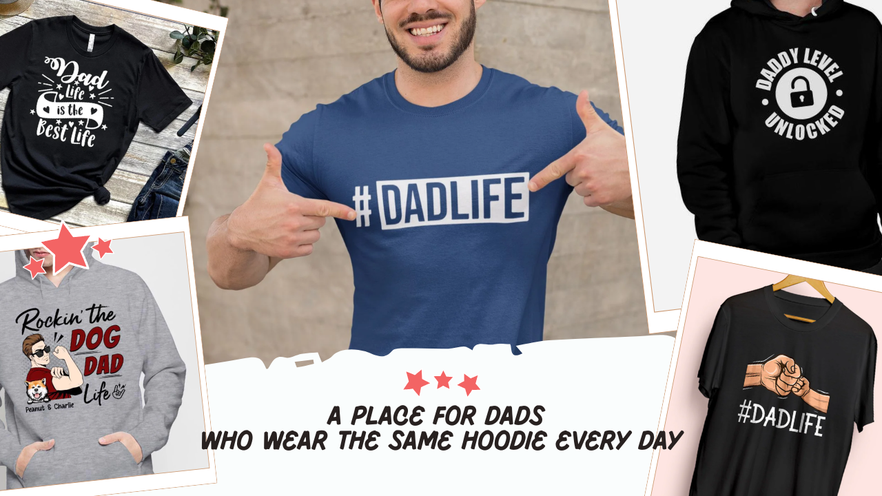 A place for dads, who wear the same hoodie every day